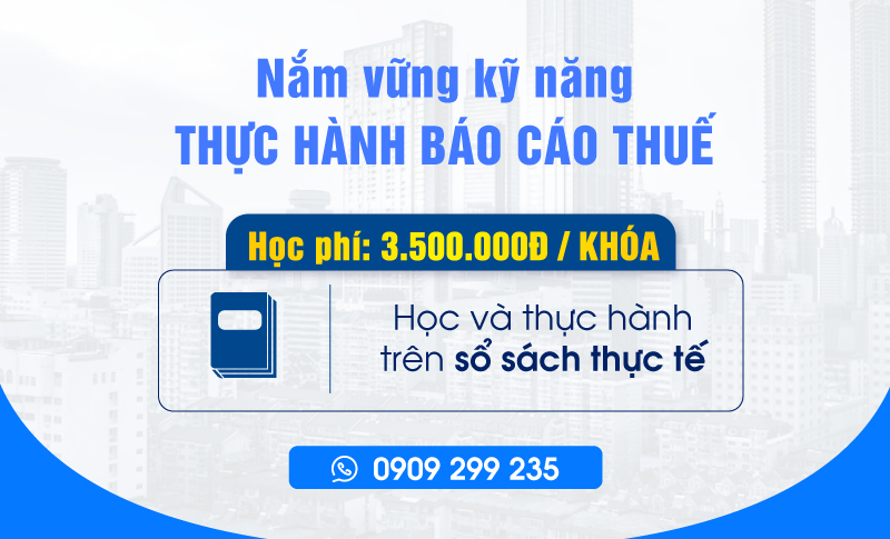 Khóa học Kế Toán Thuế (Thực Hành Báo Cáo Thuế)