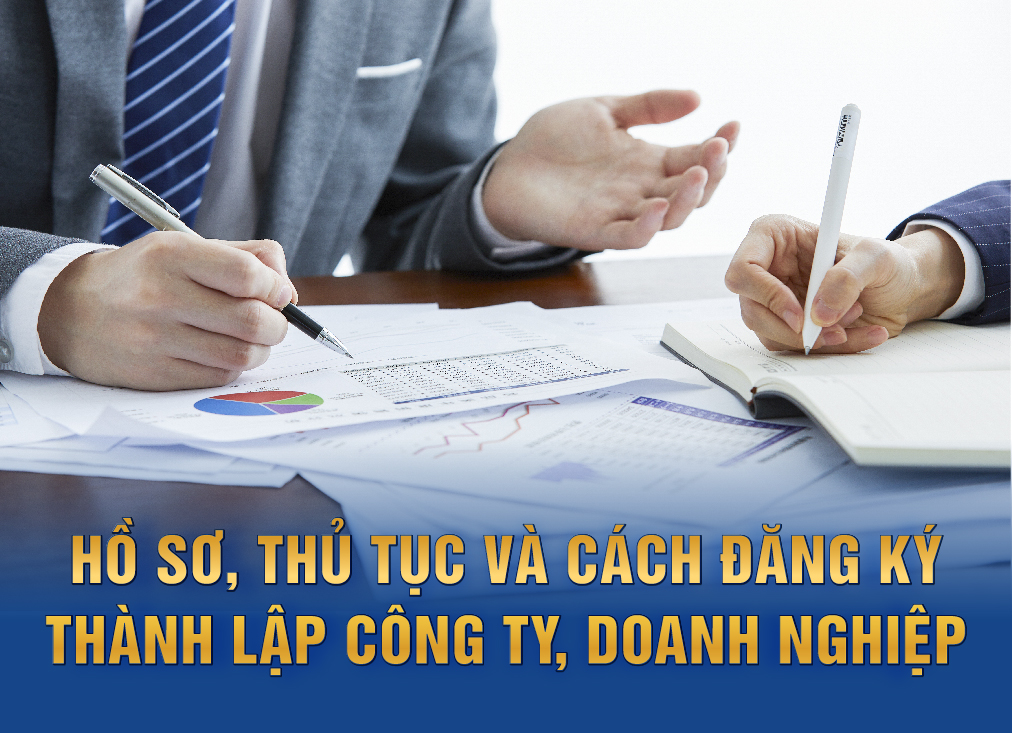 Hồ sơ, thủ tục và cách thành lập công ty, doanh nghiệp