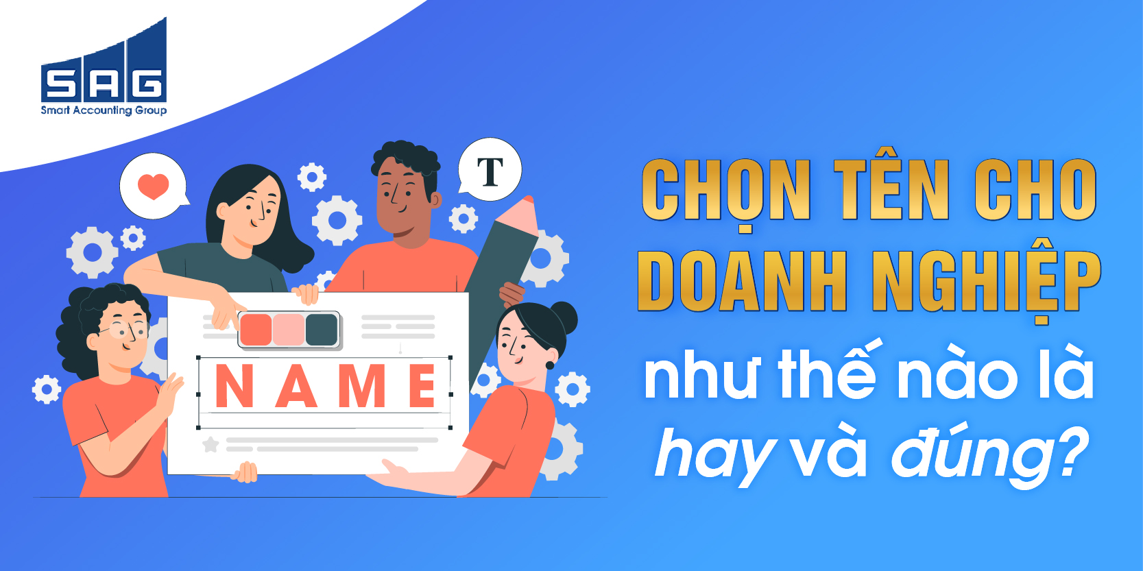 Cách đặt tên công ty, doanh nghiệp hay, không bị trùng mà vẫn đúng quy định của pháp luật